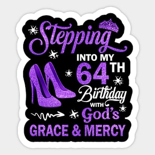 Stepping Into My 64th Birthday With God's Grace & Mercy Bday Sticker